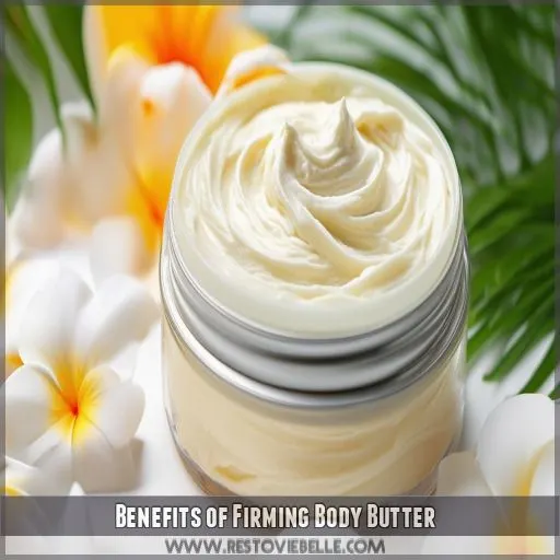 Benefits of Firming Body Butter