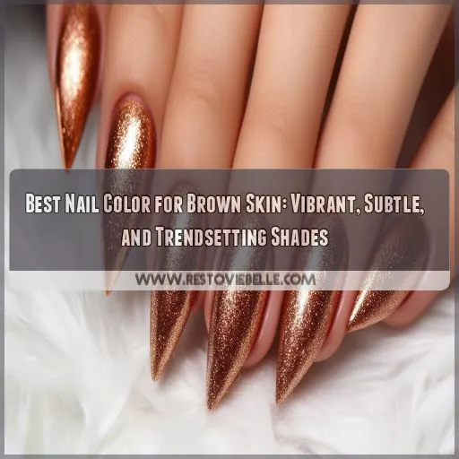 best nail color for brown skin