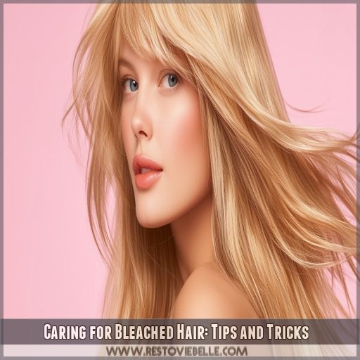 Caring for Bleached Hair: Tips and Tricks