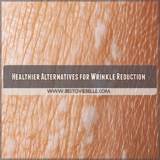 Healthier Alternatives for Wrinkle Reduction