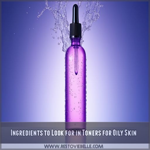 Ingredients to Look for in Toners for Oily Skin