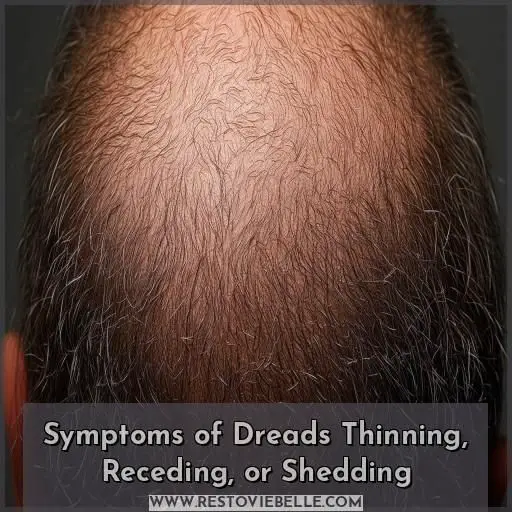 Symptoms of Dreads Thinning, Receding, or Shedding