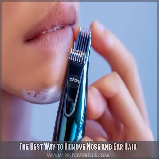 The Best Way to Remove Nose and Ear Hair