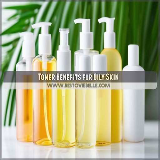 Toner Benefits for Oily Skin