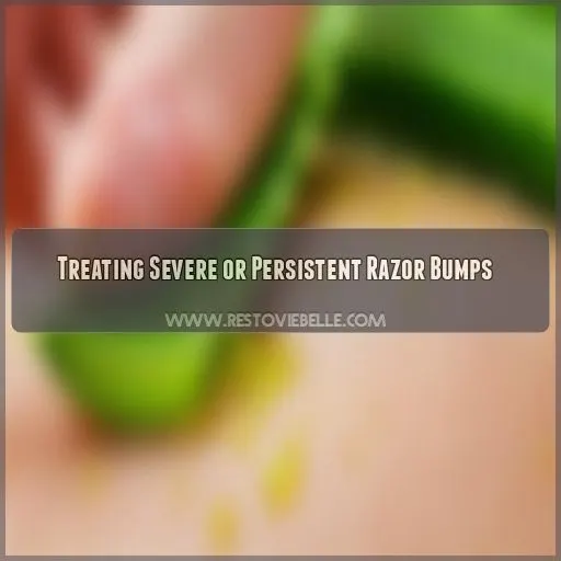 Treating Severe or Persistent Razor Bumps