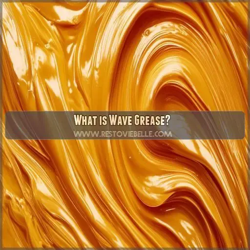 What is Wave Grease