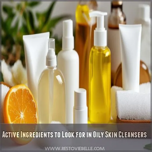 Active Ingredients to Look for in Oily Skin Cleansers