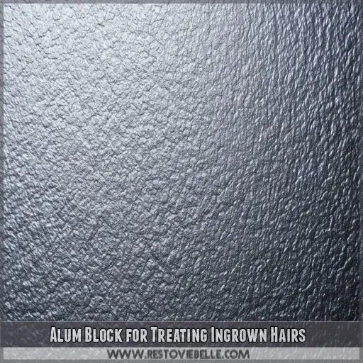 Alum Block for Treating Ingrown Hairs