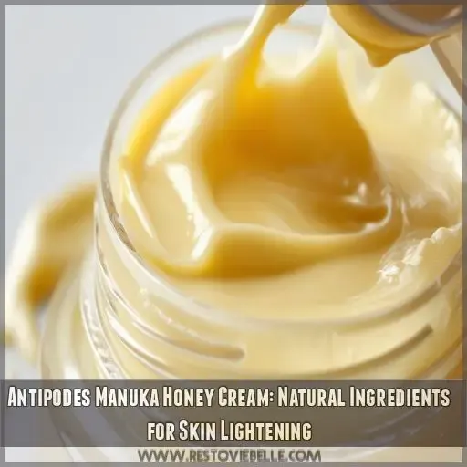 Antipodes Manuka Honey Cream: Natural Ingredients for Skin Lightening