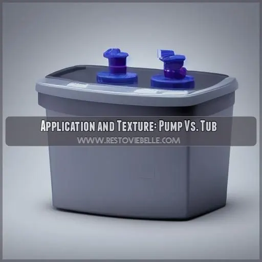 Application and Texture: Pump Vs. Tub