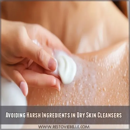 Avoiding Harsh Ingredients in Dry Skin Cleansers