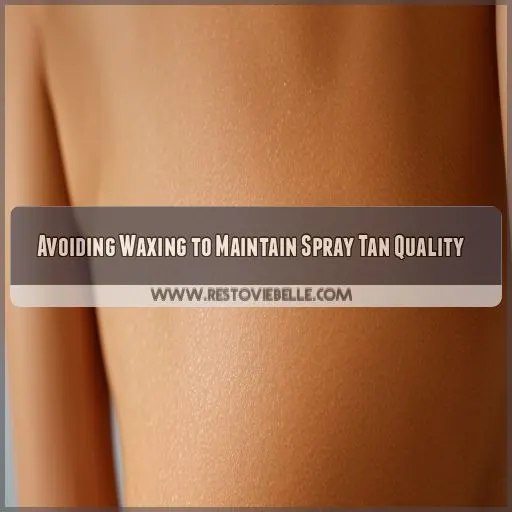 Avoiding Waxing to Maintain Spray Tan Quality