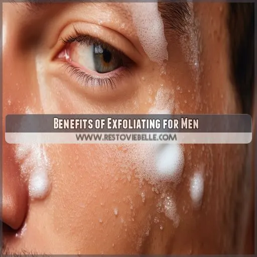 Benefits of Exfoliating for Men