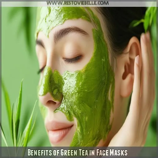 Benefits of Green Tea in Face Masks