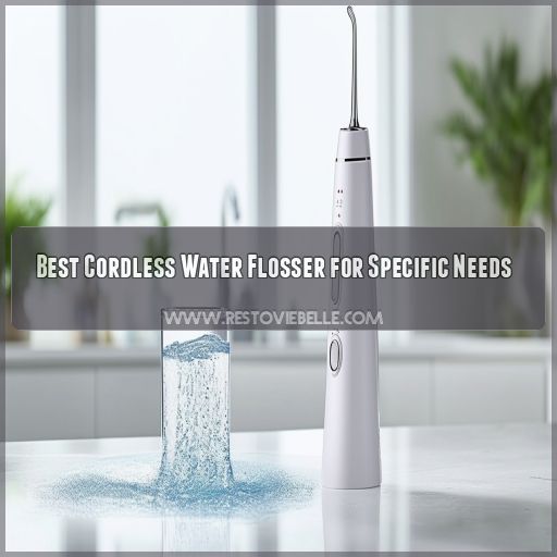 Best Cordless Water Flosser for Specific Needs