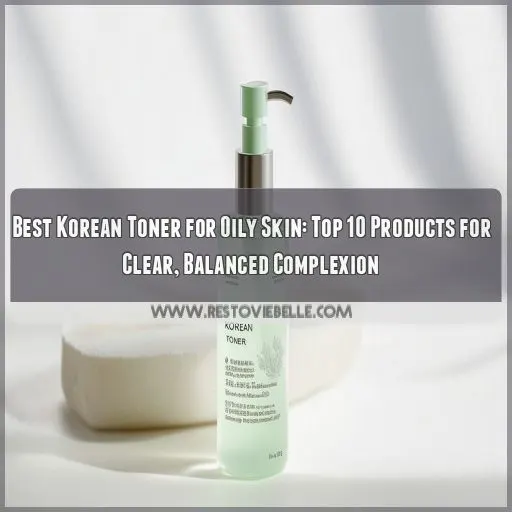 best korean toner for oily skin