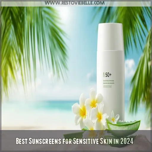 Best Sunscreens for Sensitive Skin in 2024