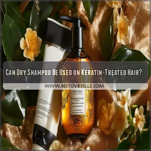 Can Dry Shampoo Be Used on Keratin-Treated Hair