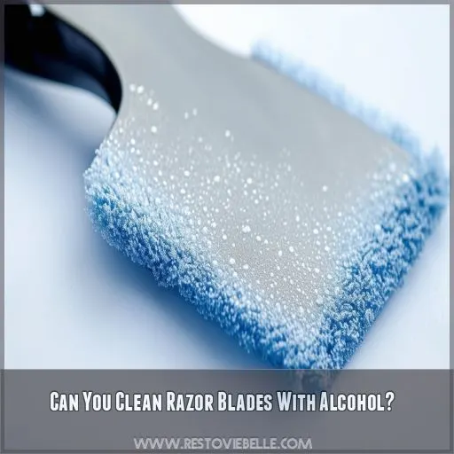 Can You Clean Razor Blades With Alcohol