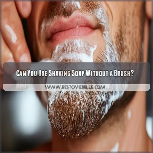 Can You Use Shaving Soap Without a Brush