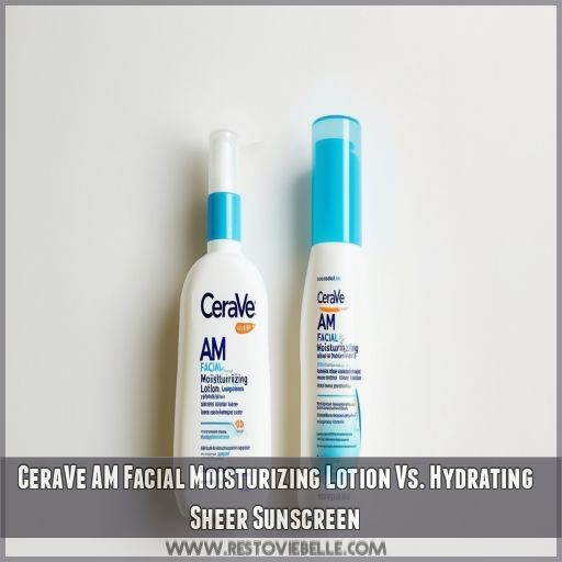 CeraVe AM Facial Moisturizing Lotion Vs. Hydrating Sheer Sunscreen