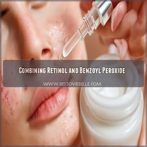 Combining Retinol and Benzoyl Peroxide