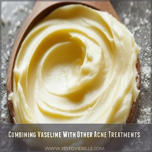 Combining Vaseline With Other Acne Treatments