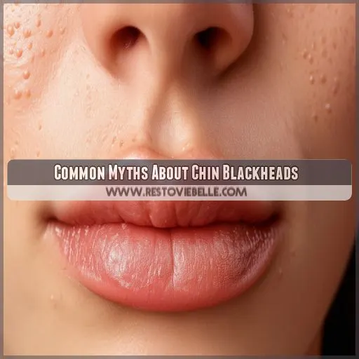 Common Myths About Chin Blackheads