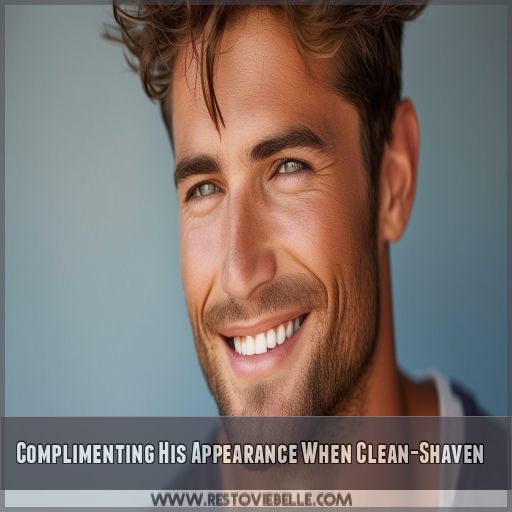 Complimenting His Appearance When Clean-Shaven
