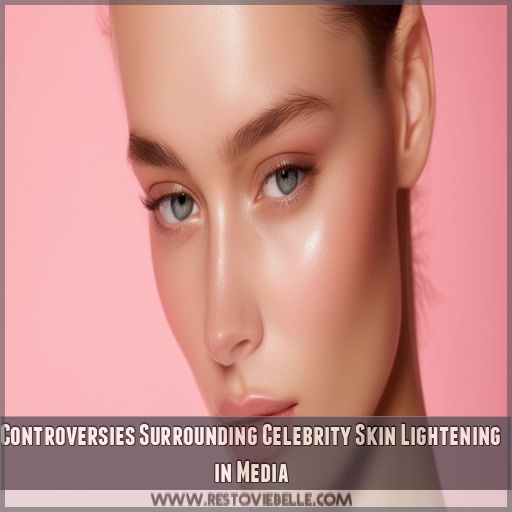 Controversies Surrounding Celebrity Skin Lightening in Media