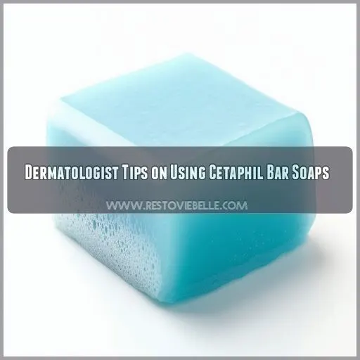 Dermatologist Tips on Using Cetaphil Bar Soaps