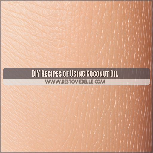 DIY Recipes of Using Coconut Oil