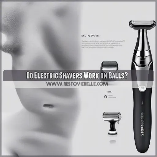 Do Electric Shavers Work on Balls