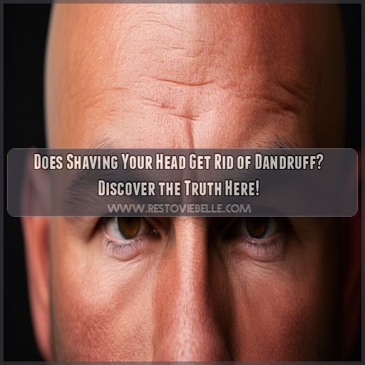does shaving your head get rid of dandruff