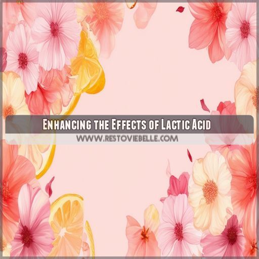 Enhancing the Effects of Lactic Acid