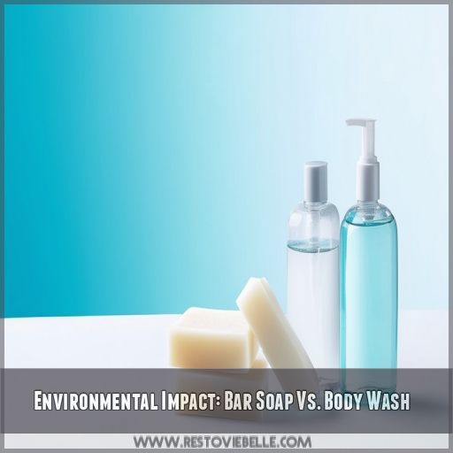 Environmental Impact: Bar Soap Vs. Body Wash