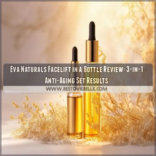 eva naturals facelift in a bottle 3 in 1 anti aging set review