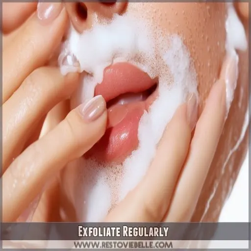 Exfoliate Regularly