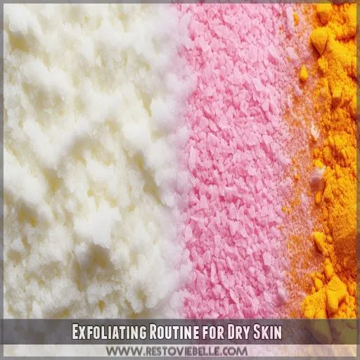 Exfoliating Routine for Dry Skin