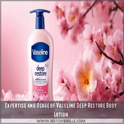 Expertise and Usage of Vaseline Deep Restore Body Lotion