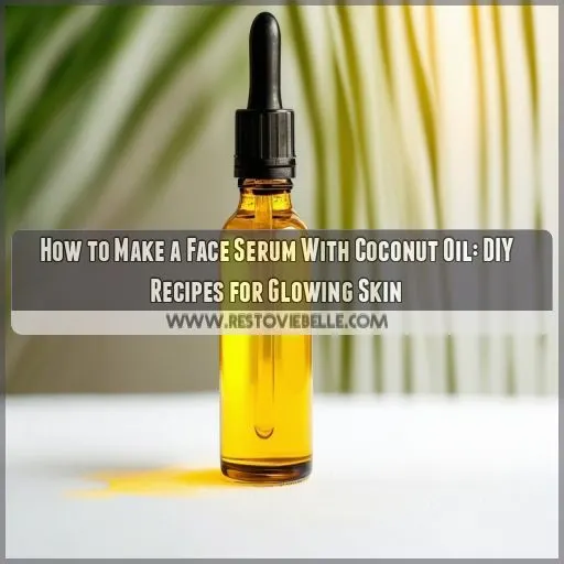 how do you make a face serum with coconut oil