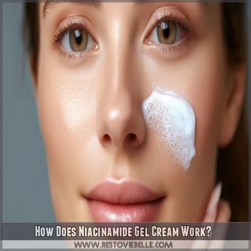 How Does Niacinamide Gel Cream Work