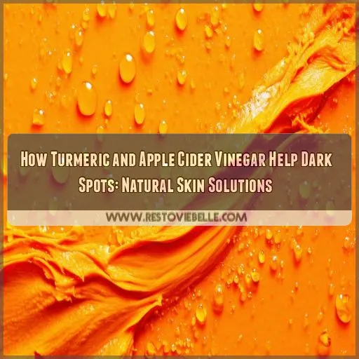 how does turmeric and apple cider vinegar help dark spots