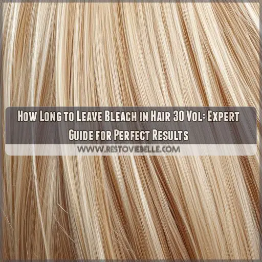 how long to leave bleach in hair 30 vol