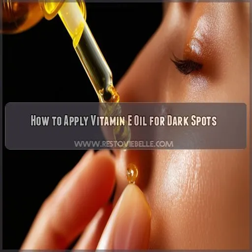 How to Apply Vitamin E Oil for Dark Spots