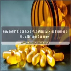 how to get rid of acne fast with evening primrose oil