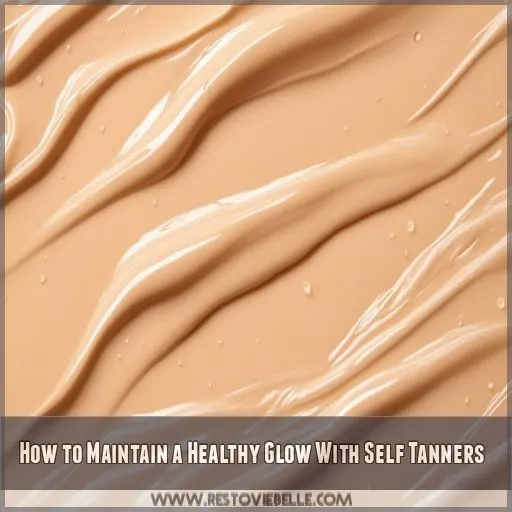 How to Maintain a Healthy Glow With Self Tanners