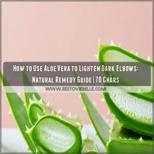 how to use aloe vera to lighten dark elbows