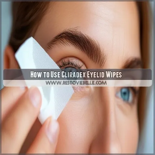 How to Use Cliradex Eyelid Wipes