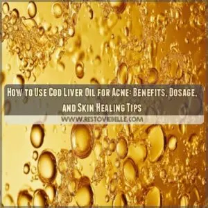 How to Use Cod Liver Oil for Acne